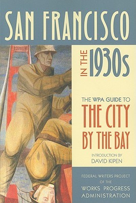 San Francisco in the 1930s: The WPA Guide to the City by the Bay (Paperback)
