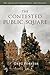 The Contested Public Square...