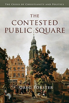 The Contested Public Square: The Crisis of Christianity and Politics (Paperback)