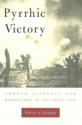 Pyrrhic Victory: French Strategy and Operations in the Great War (Hardcover)