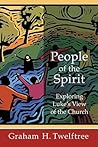 People of the Spirit: Exploring Luke's View of the Church