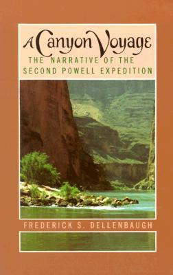 A Canyon Voyage: The Narrative of the Second Powell Expedition down the Green-Colorado River from Wyoming, and the Explorations on Land, in the Years 1871 and 1872 (Paperback)