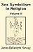 Sex Symbolism in Religion, Vol. 2