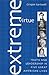 Extreme Virtue by Crispin Sartwell
