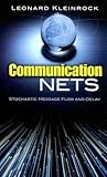 Communication Nets: Stochastic Message Flow and Delay (Dover Books on Engineering)