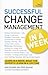 Successful Change Management in a Week: A Teach Yourself Guide