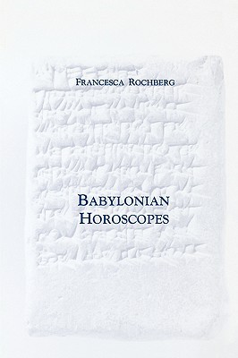 Babylonian Horoscopes: Transactions, American Philosophical Society (vol. 88, part 1)