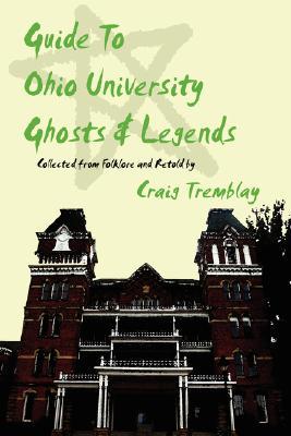 Guide to Ohio University Ghosts & Legends (Paperback)