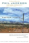 Sacred Hoops: SPIRITUAL LESSONS OF A HARDWOOD WARRIOR