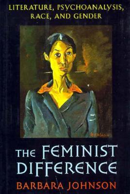 The Feminist Difference: Literature, Psychoanalysis, Race, and Gender (Hardcover)