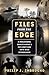 Files From the Edge: A Paranormal Investigator's Explorations into High Strangeness