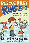 Never Glue Your Friends to Chairs (Roscoe Riley Rules, #1) 