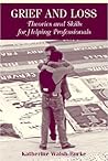 Grief And Loss: Theories And Skills For Helping Professionals