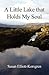 A Little Lake That Holds My Soul by Susan Elliott-Korsgren