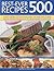 Best-Ever 500 Recipes: A su...