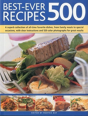 Best-Ever 500 Recipes: A superb collection of 500 all-time favorite recipes, with step-by-step instructions and 550 color photographs (Paperback)