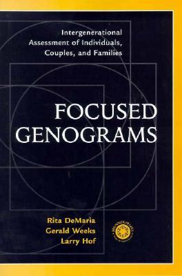 Focused Genograms: Intergenerational Assessment of Individuals, Couples, and Families