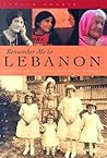 Remember Me to Lebanon: Stories of Lebanese Women in America (Arab American Writing