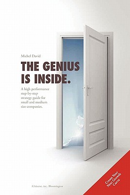 The Genius Is Inside.: A High Performance Step-by-step Strategy Guide for Small and Medium Size Companies (Paperback)