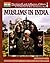 Muslims In India (The Growth and Influence of Islam in the Nations of Asia and Central Asia)