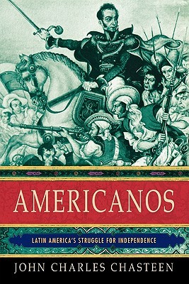 Americanos: Latin America's Struggle for Independence (Pivotal Moments in World History)
