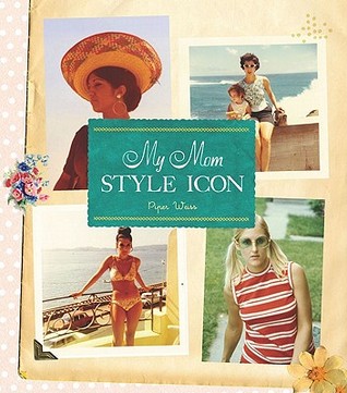 My Mom, the Style Icon (Hardcover)