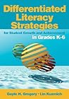 Differentiated Literacy Strategies for Student Growth and Achievement in Grades K-6