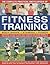 The Complete Practical Encyclopedia of Fitness Training: Everything you need to know about strength and fitness training in the gym and at home, from planning workouts to improving technique