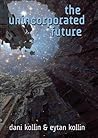 The Unincorporated Future (Unincorporated Man, #4) The Unincorporated Future (Unincorporated Man, #4)