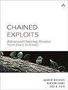 Chained Exploits: Advanced Hacking Attacks from Start to Finish