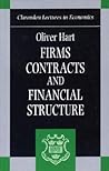 Firms, Contracts, and Financial Structure (Clarendon Lectures in Economics)