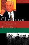 Chechnya: Tombstone of Russian Power