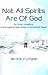 Not All Spirits Are Of God: An Arctic Adventure of the Inupiat Whaling People of Northwest Alaska (Medicine Wheel Saga)