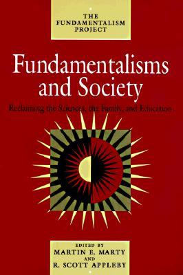 Fundamentalisms and Society: Reclaiming the Sciences, the Family, and Education (Volume 2) (The Fundamentalism Project)