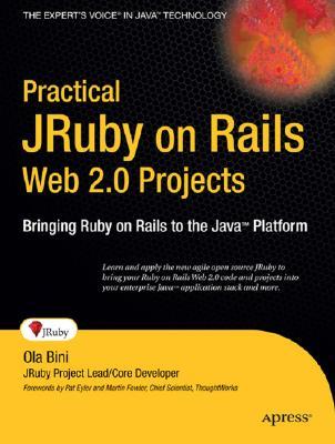 Practical JRuby on Rails Web 2.0 Projects: Bringing Ruby on Rails to Java (Expert's Voice in Java)