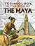 Technology in the Time of the Maya by Judith Crosher