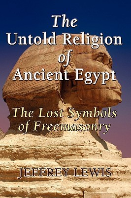 The Untold Religion of Ancient Egypt: The Lost Symbols of Freemasonry (Paperback)