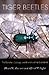 Tiger Beetles: The Evolution, Ecology, and Diversity of the Cicindelids (Cornell Series in Arthropod Biology)