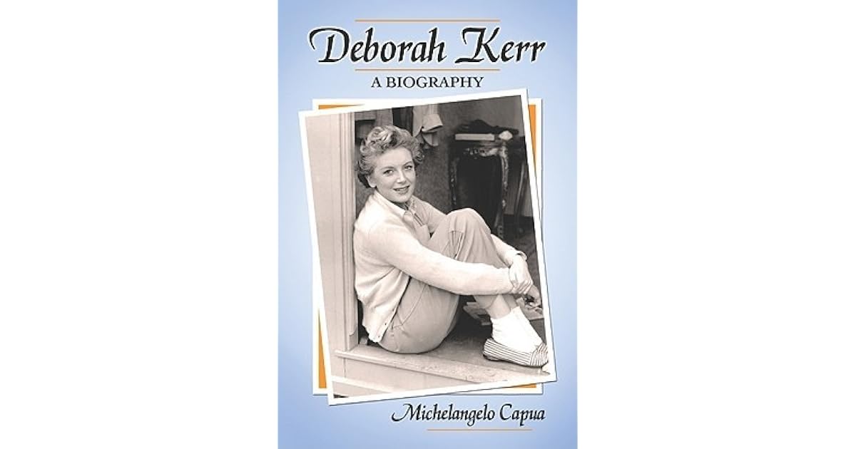 Deborah Kerr: A Biography by Michelangelo Capua
