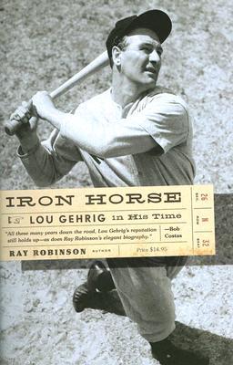 Iron Horse: Lou Gehrig in His Time (Paperback)