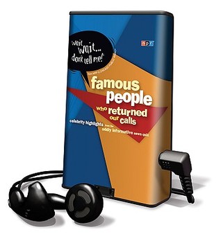 Wait Wait... Don't Tell Me! Famous People Who Returned Our Calls: Celebrity Highlights from the Oddly Informative News Quiz (Preloaded Digital Audio Player)