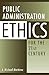 Public Administration Ethic...