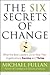 The Six Secrets of Change by Michael Fullan