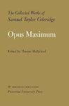 The Collected Works of Samuel Taylor Coleridge, Volume 15: Opus Maximum (Bollingen Series) The Collected Works of Samuel Taylor Coleridge, Volume 15: Opus Maximum (Bollingen Series)