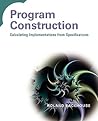 Program Construction: Calculating Implementations from Specifications Program Construction: Calculating Implementations from Specifications