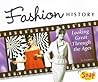 Fashion History: Looking Great Through the Ages (The World of Fashion)