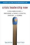 Crisis Leadership Now: A Real-World Guide to Preparing for Threats, Disaster, Sabotage, and Scandal