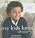 Easy Kids Knits: Clthes and...