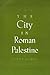 The City in Roman Palestine