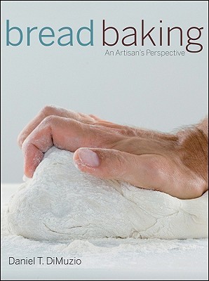 Bread Baking: An Artisan's Perspective (Hardcover)